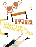 Quand la poésie jonglait avec l'image [nouvelle édition]